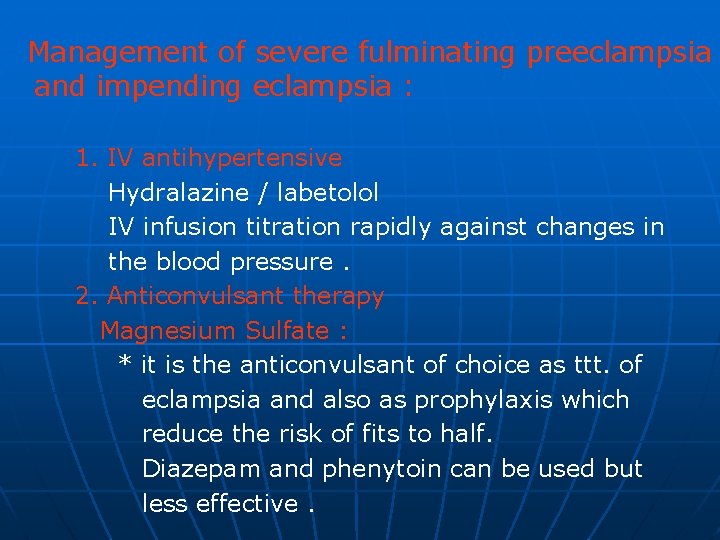 Management of severe fulminating preeclampsia and impending eclampsia : 1. IV antihypertensive Hydralazine /
