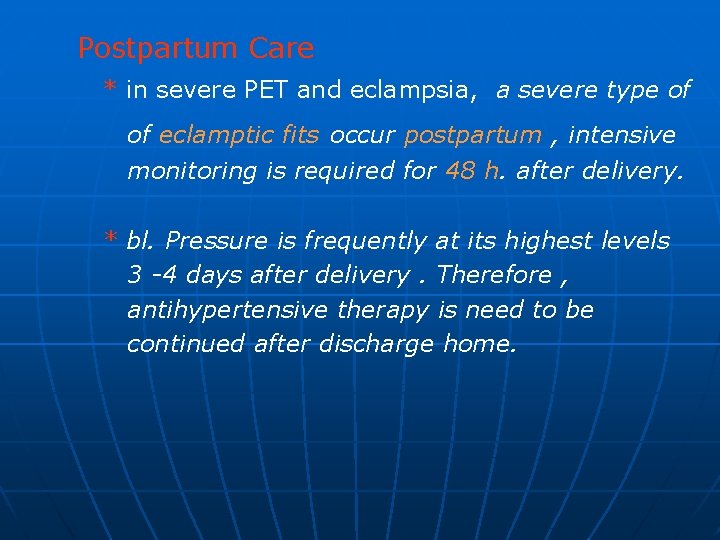 Postpartum Care * in severe PET and eclampsia, a severe type of of eclamptic