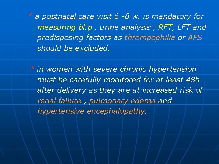 * a postnatal care visit 6 -8 w. is mandatory for measuring bl. p