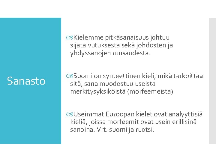  Kielemme pitkäsanaisuus johtuu sijataivutuksesta sekä johdosten ja yhdyssanojen runsaudesta. Sanasto Suomi on synteettinen