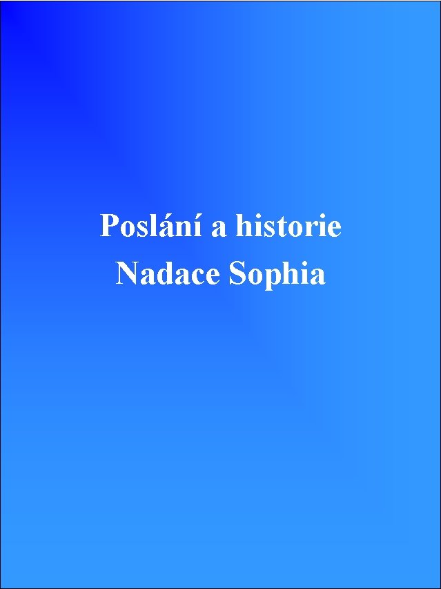 Poslání a historie Nadace Sophia 