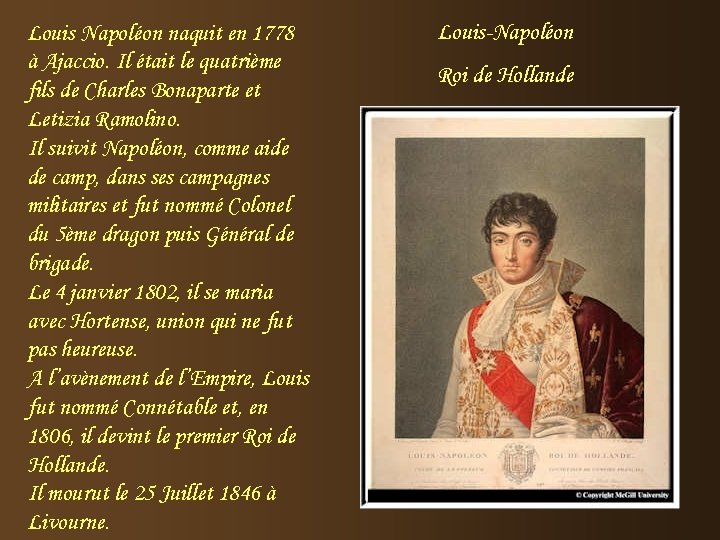 Louis Napoléon naquit en 1778 à Ajaccio. Il était le quatrième fils de Charles