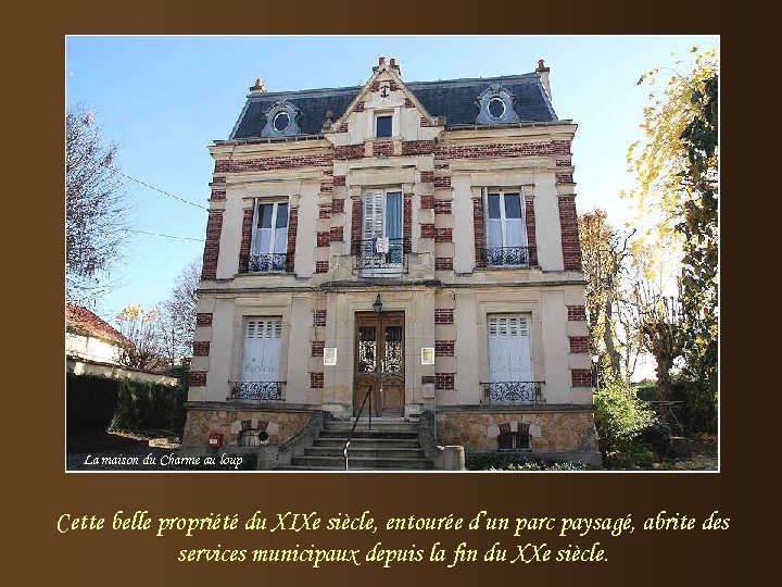 La maison du Charme au loup Cette belle propriété du XIXe siècle, entourée d’un