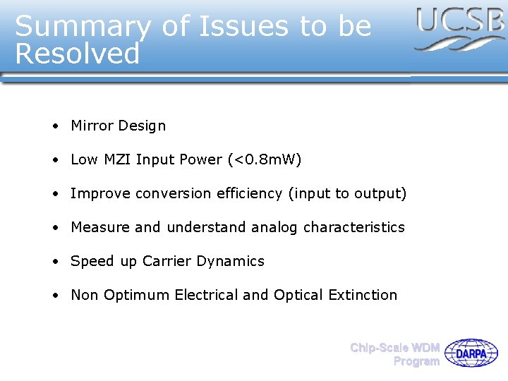 Summary of Issues to be Resolved • Mirror Design • Low MZI Input Power