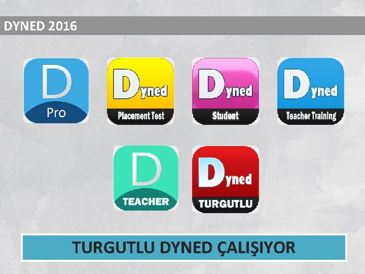 DYNED 2016 TURGUTLU DYNED ÇALIŞIYOR 