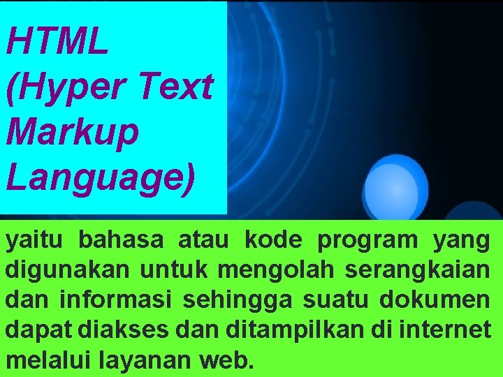 HTML (Hyper Text Markup Language) yaitu bahasa atau kode program yang digunakan untuk mengolah