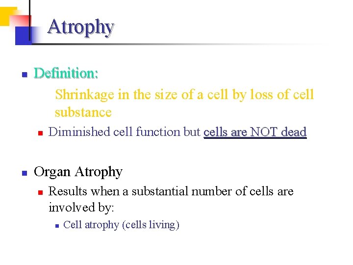 Atrophy n Definition: Shrinkage in the size of a cell by loss of cell