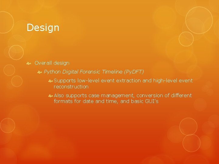 Design Overall design Python Digital Forensic Timeline (Py. DFT) Supports low-level event extraction and
