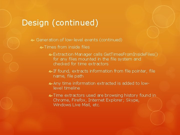 Design (continued) Generation of low-level events (continued) Times from inside files Extraction Manager calls