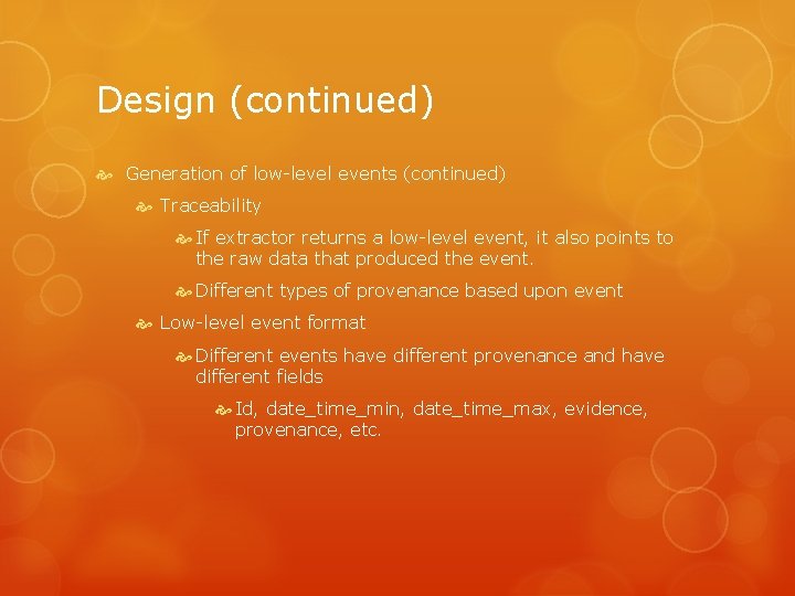 Design (continued) Generation of low-level events (continued) Traceability If extractor returns a low-level event,