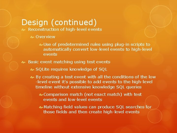 Design (continued) Reconstruction of high-level events Overview Use of predetermined rules using plug-in scripts
