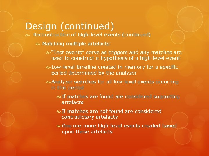 Design (continued) Reconstruction of high-level events (continued) Matching multiple artefacts “Test events” serve as