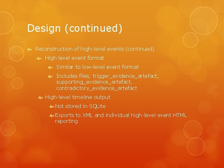 Design (continued) Reconstruction of high-level events (continued) High level event format Similar to low-level