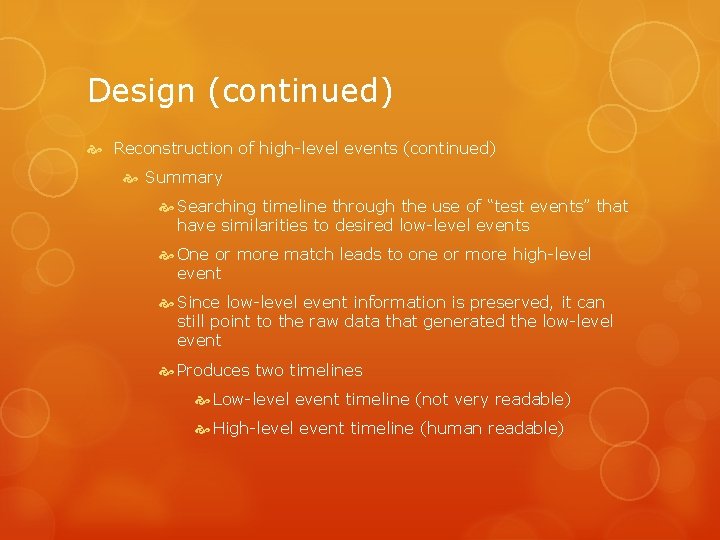 Design (continued) Reconstruction of high-level events (continued) Summary Searching timeline through the use of