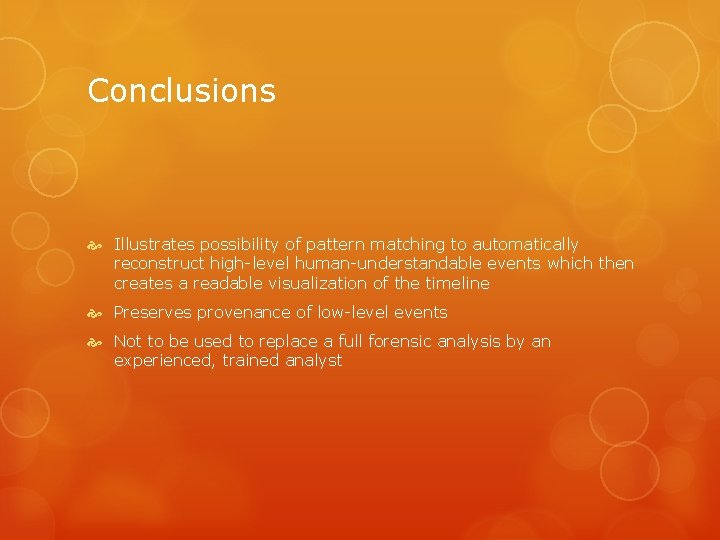 Conclusions Illustrates possibility of pattern matching to automatically reconstruct high-level human-understandable events which then