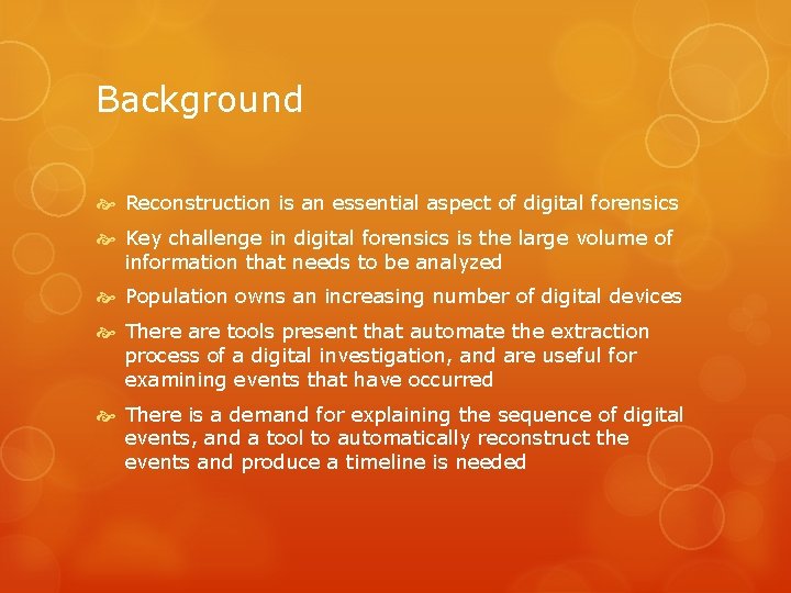 Background Reconstruction is an essential aspect of digital forensics Key challenge in digital forensics
