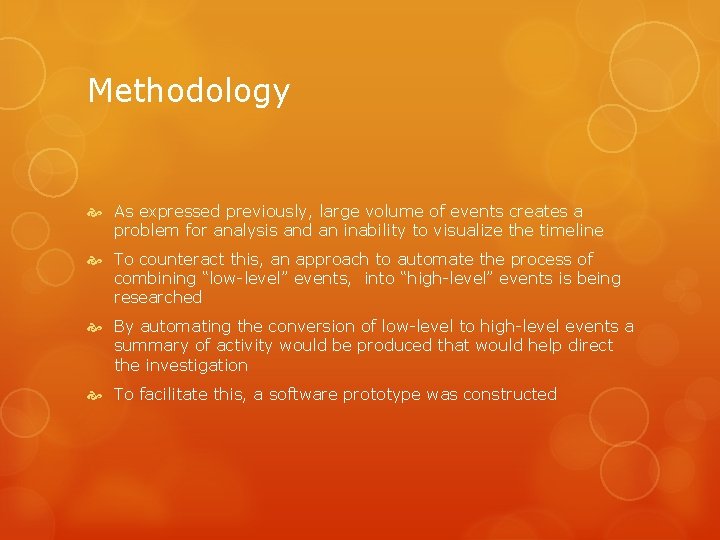 Methodology As expressed previously, large volume of events creates a problem for analysis and