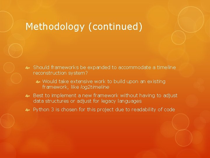 Methodology (continued) Should frameworks be expanded to accommodate a timeline reconstruction system? Would take