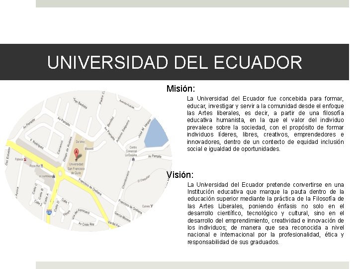 UNIVERSIDAD DEL ECUADOR Misión: La Universidad del Ecuador fue concebida para formar, educar, investigar