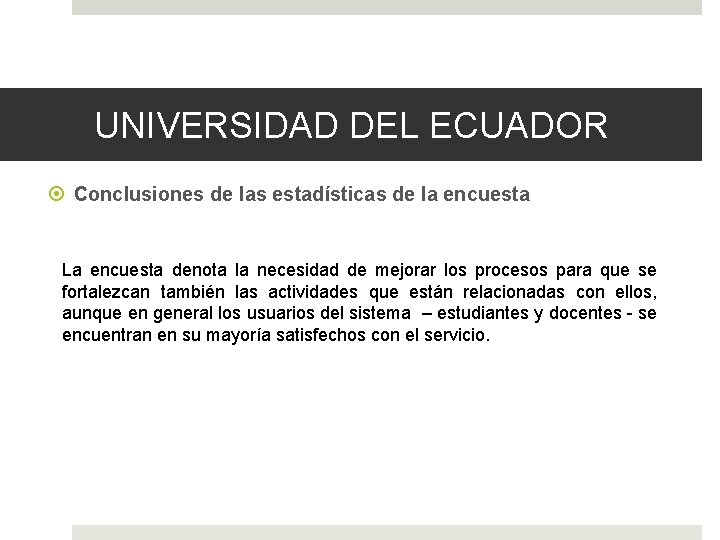 UNIVERSIDAD DEL ECUADOR Conclusiones de las estadísticas de la encuesta La encuesta denota la
