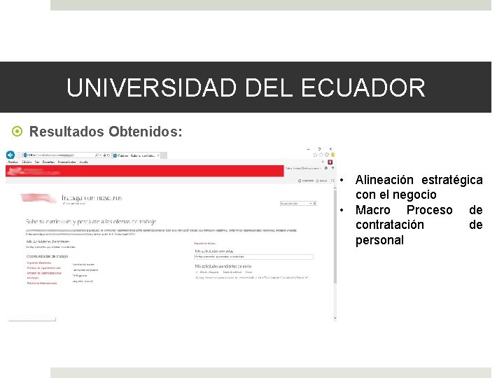 UNIVERSIDAD DEL ECUADOR Resultados Obtenidos: • Alineación estratégica con el negocio • Macro Proceso