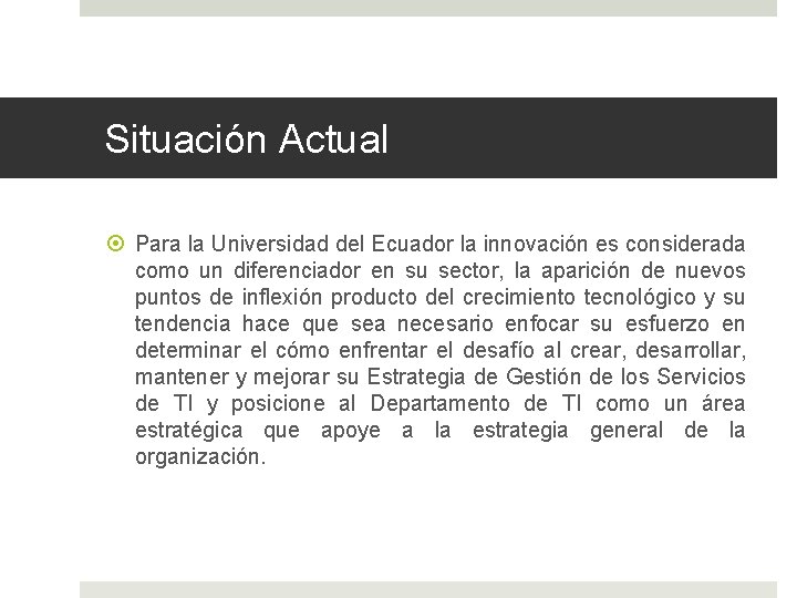 Situación Actual Para la Universidad del Ecuador la innovación es considerada como un diferenciador