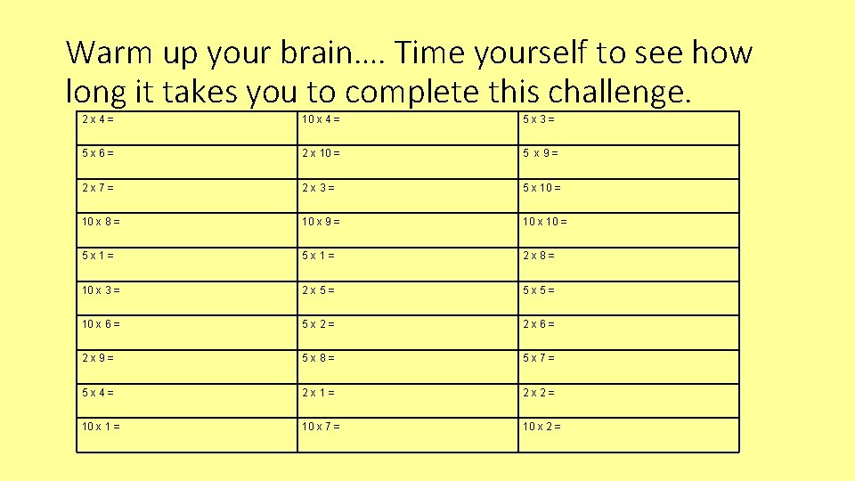 Warm up your brain…. Time yourself to see how long it takes you to