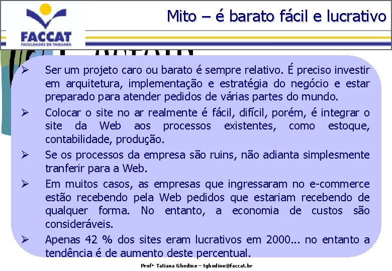 Mito – é barato fácil e lucrativo Ø Ø Ø Ser um projeto caro