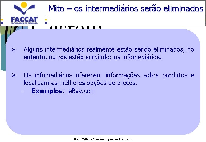 Mito – os intermediários serão eliminados Ø Alguns intermediários realmente estão sendo eliminados, no