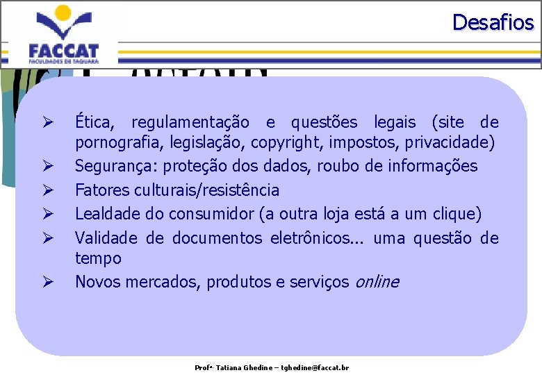 Desafios Ø Ø Ø Ética, regulamentação e questões legais (site de pornografia, legislação, copyright,