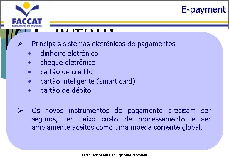 E-payment Ø Ø Principais sistemas eletrônicos de pagamentos • dinheiro eletrônico • cheque eletrônico