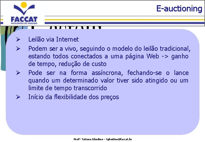 E-auctioning Ø Ø Leilão via Internet Podem ser a vivo, seguindo o modelo do