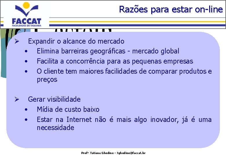 Razões para estar on-line Ø Expandir o alcance do mercado • Elimina barreiras geográficas