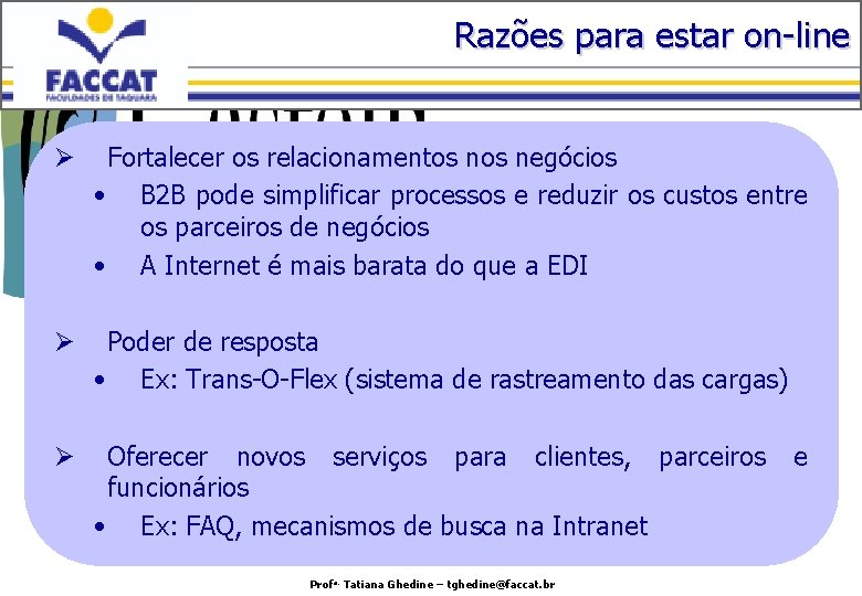 Razões para estar on-line Ø Fortalecer os relacionamentos negócios • B 2 B pode