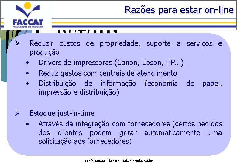 Razões para estar on-line Ø Reduzir custos de propriedade, suporte a serviços e produção