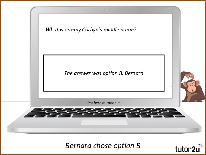 What is Jeremy Corbyn’s middle name? The answer was option B: Bernard Click here