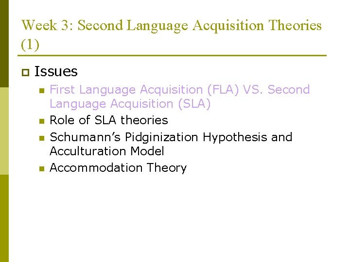 Week 3: Second Language Acquisition Theories (1) p Issues n n First Language Acquisition