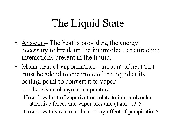 The Liquid State • Answer – The heat is providing the energy necessary to