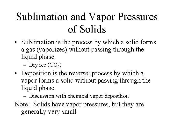 Sublimation and Vapor Pressures of Solids • Sublimation is the process by which a