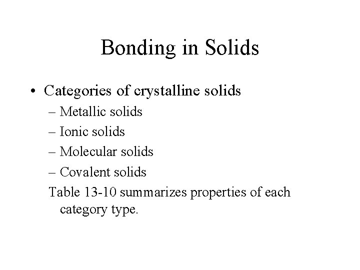 Bonding in Solids • Categories of crystalline solids – Metallic solids – Ionic solids