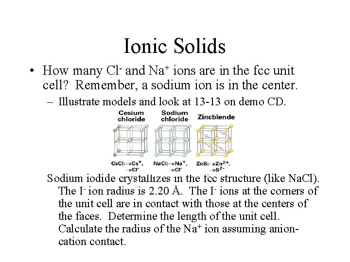 Ionic Solids • How many Cl- and Na+ ions are in the fcc unit