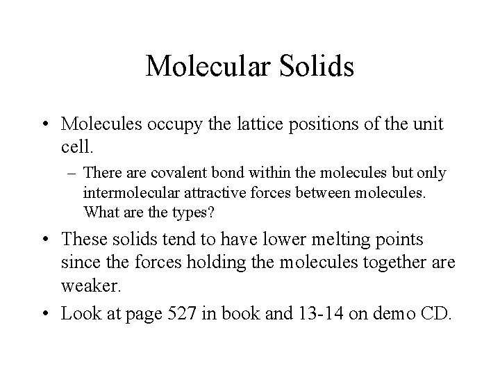Molecular Solids • Molecules occupy the lattice positions of the unit cell. – There