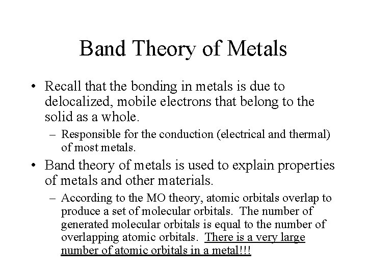 Band Theory of Metals • Recall that the bonding in metals is due to