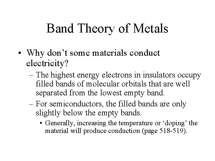 Band Theory of Metals • Why don’t some materials conduct electricity? – The highest