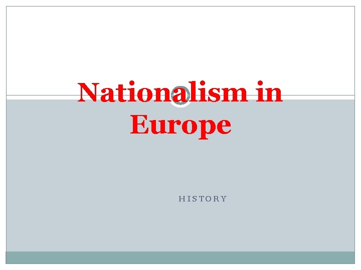 Nationalism in Europe HISTORY 