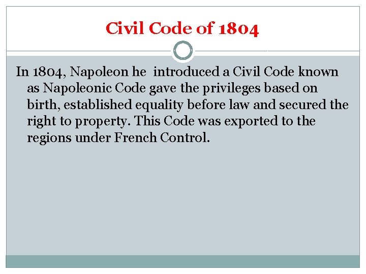 Civil Code of 1804 In 1804, Napoleon he introduced a Civil Code known as