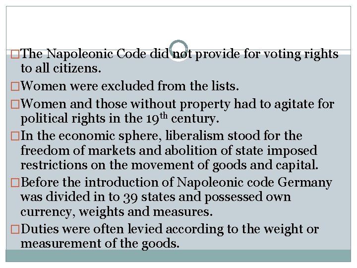 �The Napoleonic Code did not provide for voting rights to all citizens. �Women were