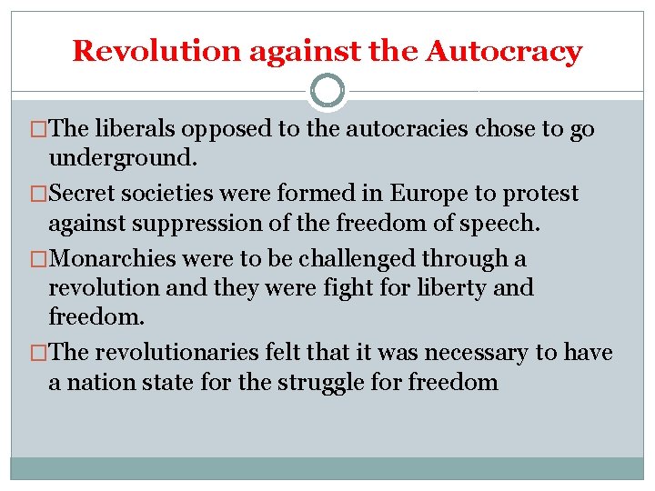 Revolution against the Autocracy �The liberals opposed to the autocracies chose to go underground.