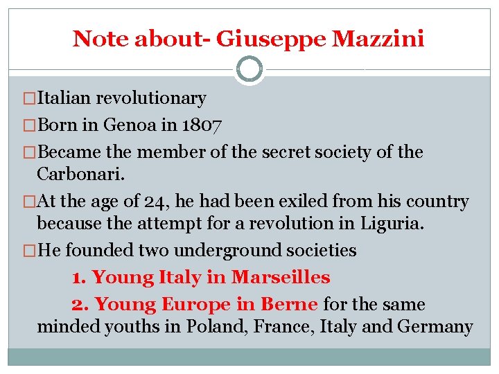 Note about- Giuseppe Mazzini �Italian revolutionary �Born in Genoa in 1807 �Became the member