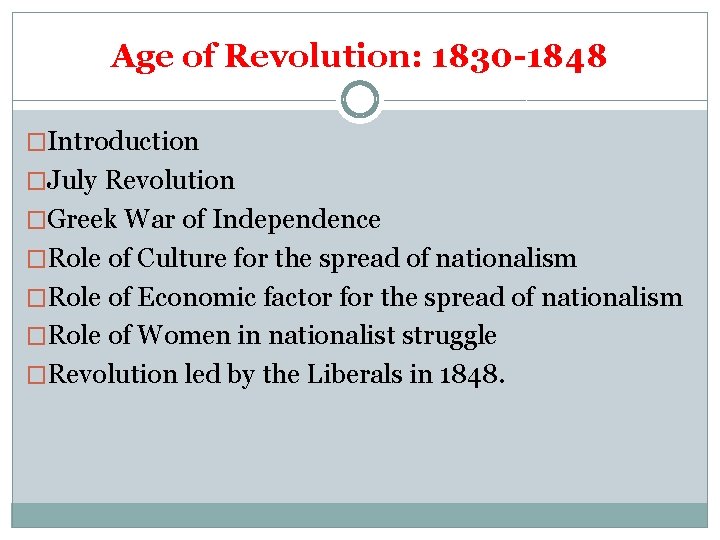 Age of Revolution: 1830 -1848 �Introduction �July Revolution �Greek War of Independence �Role of